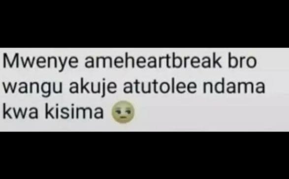 Mwenye ameheartbreak bro wangu akuje atutolee ndama kwa kisima