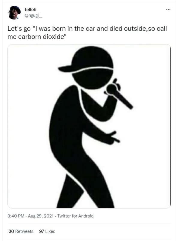 Felloh ngugi let's go was born in the car and died outside,so call me carborn di