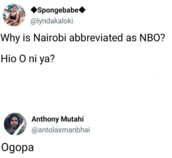 Spongebabe lyndakaloki why is nairobi abbreviated as nbo? hio 0 ni ya? anthony m
