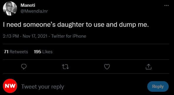 Manoti mwendiajnr ineed someone's daughter to use and dump me 2.13 pm nov 17, tw