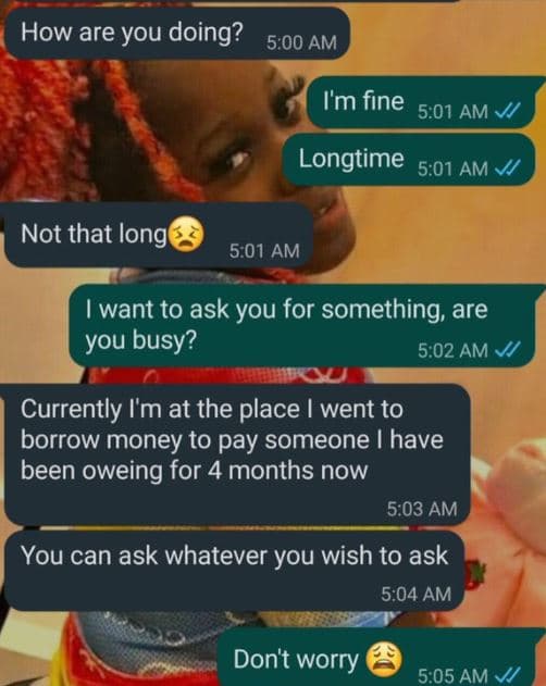 How are you doing? 5.00 am im fine 5.01 am longtime 5.01 am v not that long 5.01