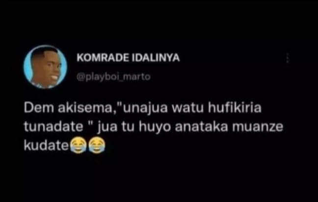 Komrade idalinya playbol marto dem akisema unajua watu hufikiria tunadate jua tu