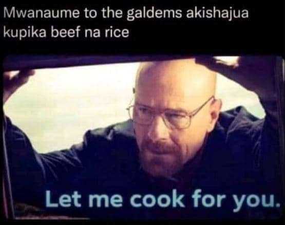 Mwanaume to the galdems akishajua kupika beef na rice let me cook for you.
