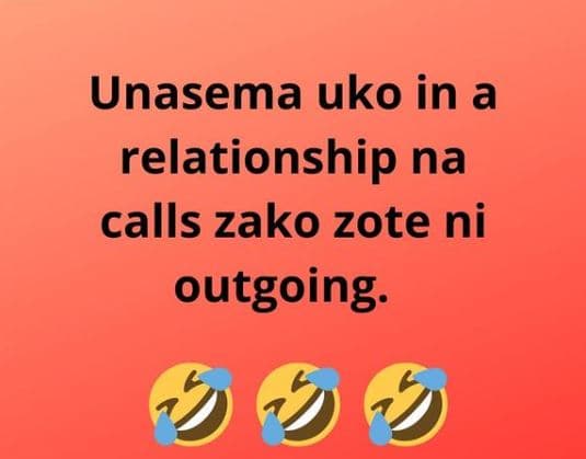Unasema uko in a relationship na calls zako zote ni outgoing