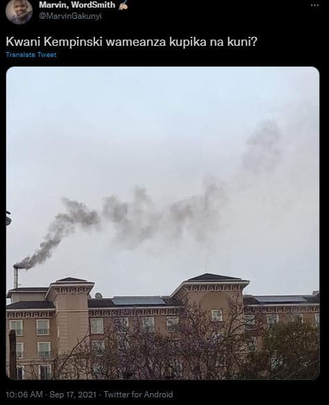 Marvin wordsmith marvingakunyi kwani kempinski wameanza kupika na kuni? tranalat