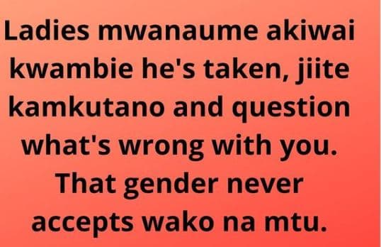 Ladies mwanaume akiwai kwambie he's taken, jiite kamkutano and question what's w