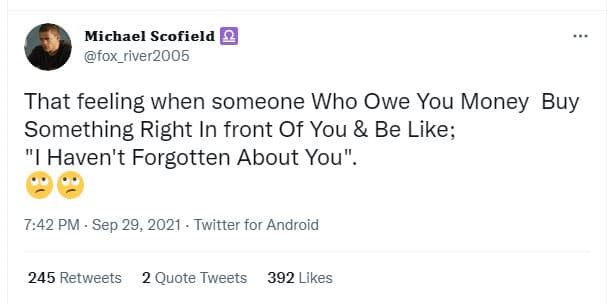 Michael scofield fox_river2005 that feeling when someone who owe you money buy s