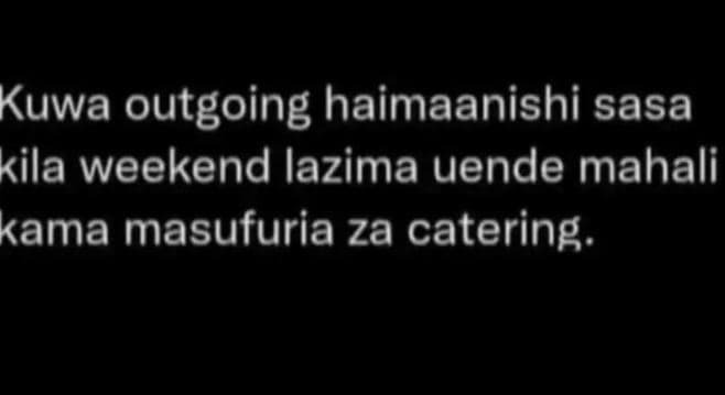 Kuwa outgoing haimaanishi sasa kila weekend lazima uende mahali kama masufuria z