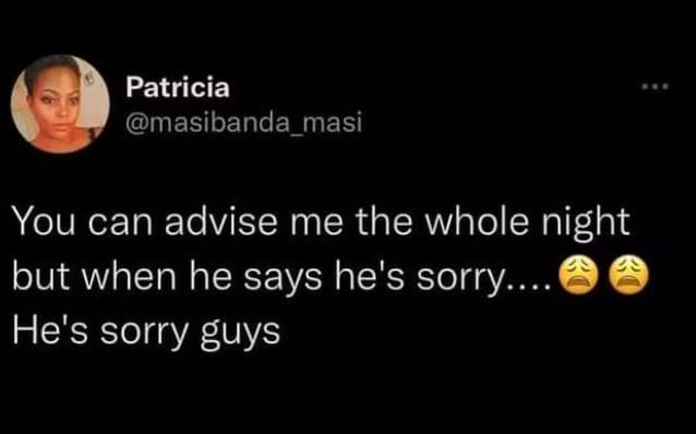 Patricia masibanda_masi you can advise me the whole night but when he says he's