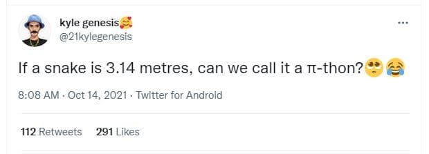Kyle genesis 2ikylegenesis if a snake is 3.14 metres can we call it a nthon? 8.0