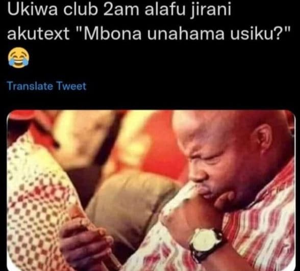 Ukiwa club 2am alafu jirani akutext mbona unahama usiku? translate tweet