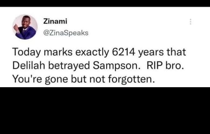 Zinami zinaspeaks today marks exactly years that delilah betrayed sampson. rip b