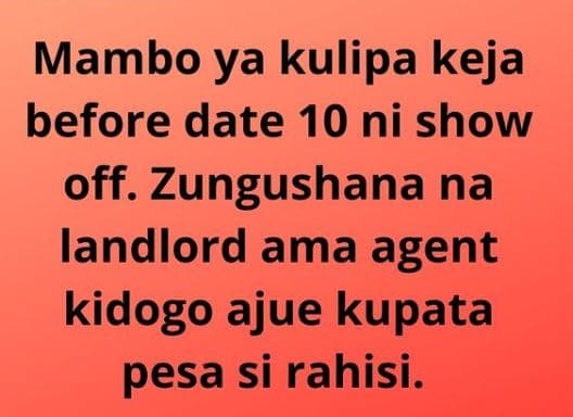 Mambo ya kulipa keja before date 10 ni show off. zungushana na landlord ama agen