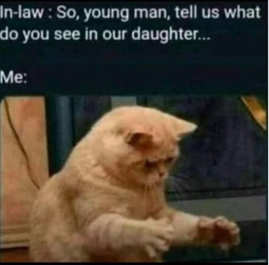 Inlaw so, young man tell us what do you see in our daughter me