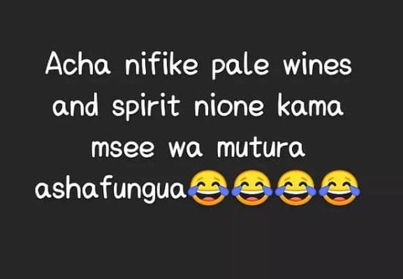 Acha nifike pale wines and spirit nione kama msee wa mutura ashafungua