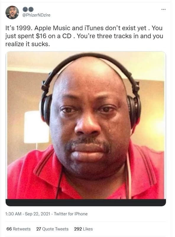 Phizerndzire it's . apple music and itunes don't exist yet you just spent 16 on