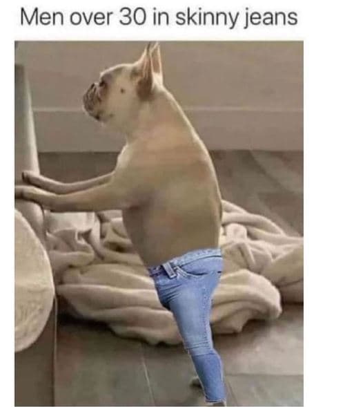 Men over 30 in skinny jeans
