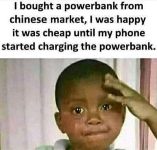 Bought a powerbank from chinese market, was happy it was cheap until my phone st