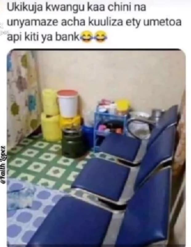Ukikuja kwangu kaa chini na unyamaze acha kuuliza ety umetoa api kiti ya bankee