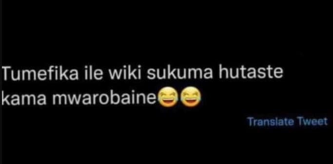 Tumefika ile wiki sukuma hutaste kama mwarobaine translate tweet