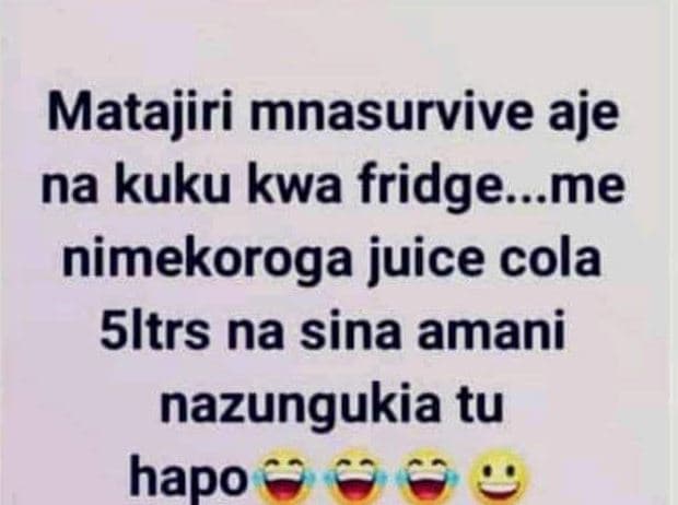 Matajiri mnasurvive aje na kuku kwa fridge. me nimekoroga juice cola sltrs na si