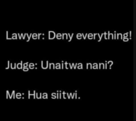 Lawyer deny everything! judge unaitwa nani? me hua siitwi .