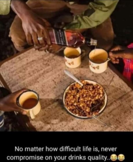 No matter how difficult life is, never compromise on your drinks quality