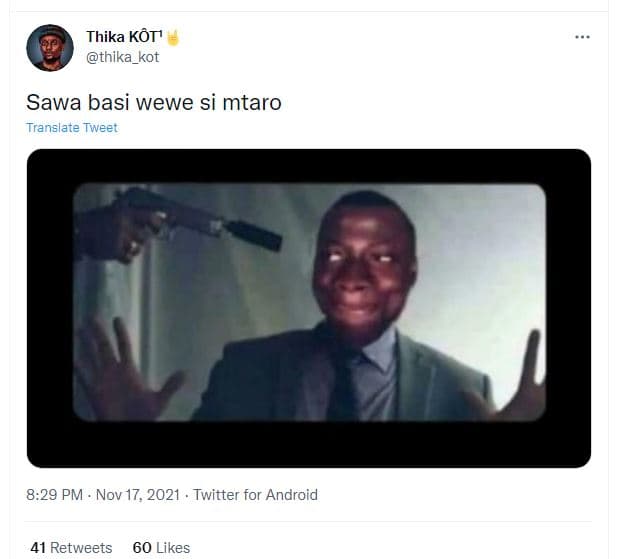 Thika kôt' thika_kot sawa basi wewe si mtaro translate tweet 8.29 pm nov 17, twi