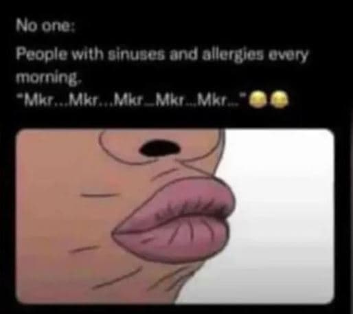 No on0' people with ginuses ond allergios ovory morning al mli l ml l