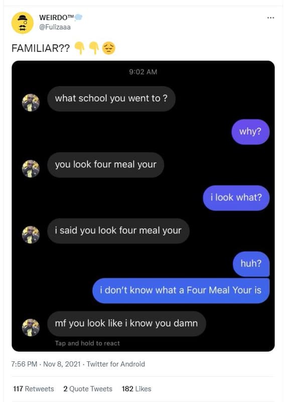 Weirdotm fulizaaa familiar?? 902 am what school you went to ? why? you look four