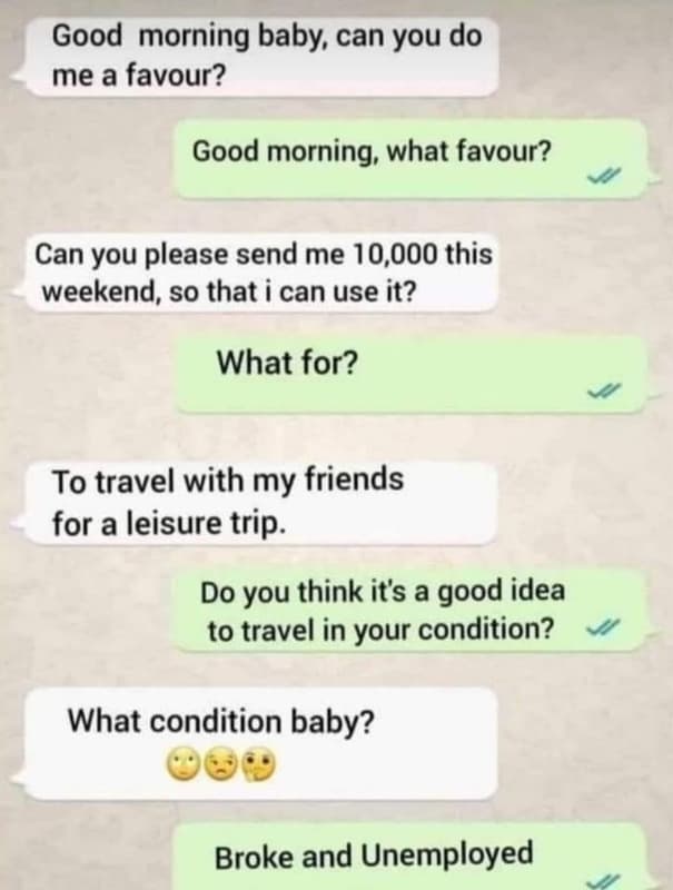 Good morning baby can you do me a favour? good morning what favour? can you plea