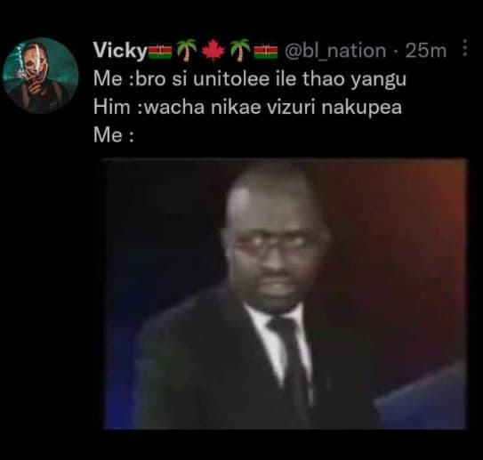 Vicky bl_nation 25m me bro si unitolee ile thao yangu him wacha nikae vizuri nak