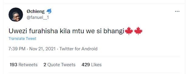 Chieng fanuel uwezi furahisha kila mtu we si bhangi translate tweet 7.39 pm nov
