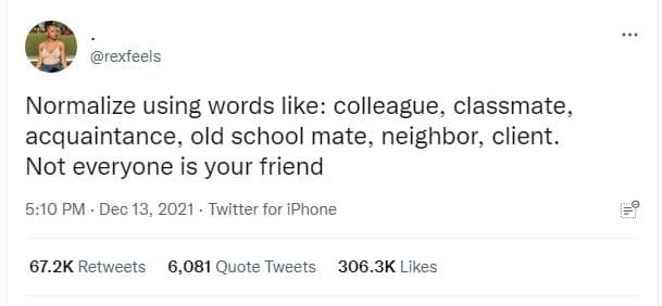Rexfeels normalize using words like colleague classmate acquaintance old school