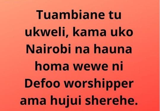 Tuambiane tu ukweli, kama uko nairobi na hauna homa wewe ni defoo worshipper ama