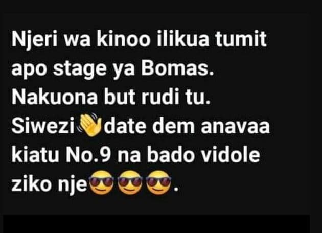 Njeri wa kinoo ilikua tumit apo stage ya bomas. nakuona but rudi tu. siwezi date