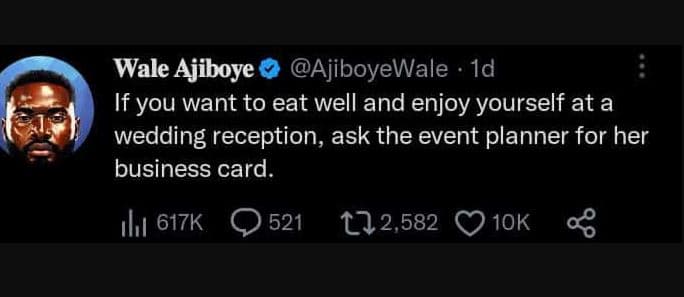 Wale ajiboye ajiboyewale id if you want to eat well and enjoy yourself at a wedd