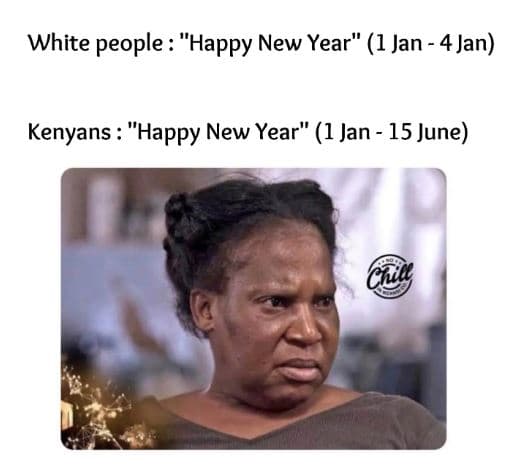 White people happy new year 1 jan 4 jan kenyans happy new year 1 jan 15 june