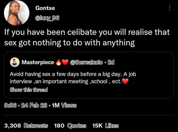 Gontse lury if you have been celibate you will realise that sex got nothing to d