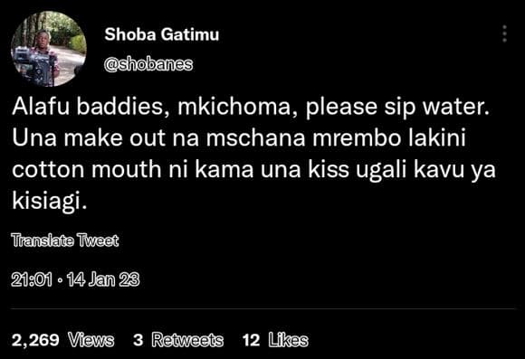 Shoba gatimu shobanes alafu baddies, mkichoma, please sip water. una make out na