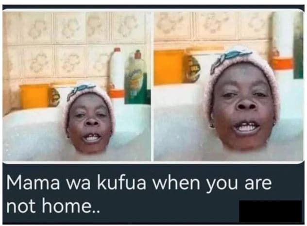 Mama wa kufua when you are not home_
