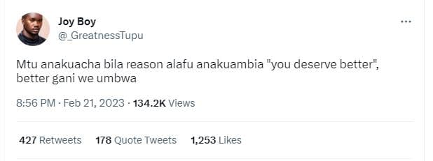 Joy boy greatnesstupu mtu anakuacha bila reason alafu anakuambia you deserve bet