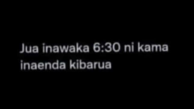 Jua inawaka 6.30 ni kama inaenda kibarua