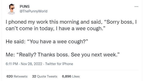 Puns thepunnyworld phoned my work this morning and said, sorry boss, can't come