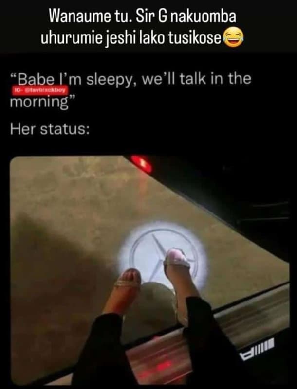Wanaume tu. sir g nakuomba uhurumie jeshi lako tusikose babe 'm sleepy, we'll ta