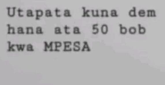 Utapata kuna dem hana a0 50 bob kwa mpesa