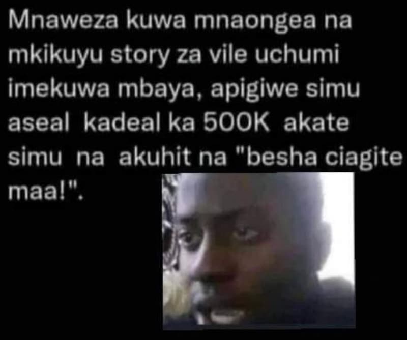 Mnaweza kuwa mnaongea na mkikuyu story za vile uchumi imekuwa mbaya, apigiwe sim