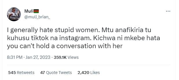 Muli muli_brian generally hate stupid women. mtu anafikiria tu kuhusu tiktok na