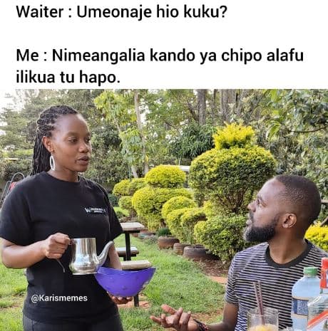 Waiter umeonaje hio kuku? me nimeangalia kando ya chipo alafu ilikua tu hapo. ka