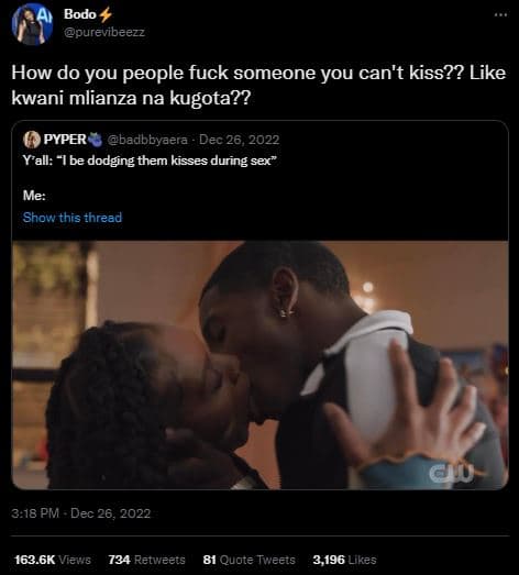 Bodo purevibeezz how do you people fuck someone you can't kiss?? like kwani mlia